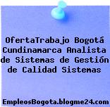 OfertaTrabajo Bogotá Cundinamarca Analista de Sistemas de Gestión de Calidad Sistemas