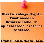 OfertaTrabajo Bogotá Cundinamarca Desarrollador de aplicaciones sistemas Sistemas