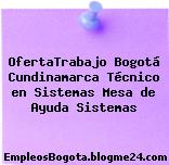 OfertaTrabajo Bogotá Cundinamarca Técnico en Sistemas Mesa de Ayuda Sistemas