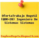 OfertaTrabajo Bogotá (QBR-20) Ingeniero De Sistemas Sistemas