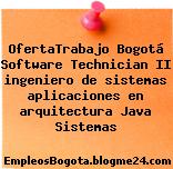 OfertaTrabajo Bogotá Software Technician II ingeniero de sistemas aplicaciones en arquitectura Java Sistemas