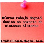 OfertaTrabajo Bogotá Técnico en soporte de sistemas Sistemas