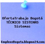 OfertaTrabajo Bogotá TÉCNICO SISTEMAS Sistemas