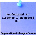 Profesional En Sistemas I en Bogotá D.C