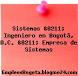 Sistemas &8211; Ingeniero en Bogotá, D.C. &8211; Empresa de Sistemas