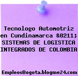 Tecnologo Automotriz en Cundinamarca &8211; SISTEMAS DE LOGISTICA INTEGRADOS DE COLOMBIA