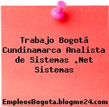 Trabajo Bogotá Cundinamarca Analista de Sistemas .Net Sistemas