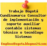 Trabajo Bogotá Cundinamarca Consultor de implementación y soporte auxiliar contable sistemas técnico o tecnólogo Sistemas
