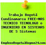 Trabajo Bogotá Cundinamarca FREE-NAS TECNICO TECNOLOGO o INGENIERO EN SISTEMAS DE S Sistemas