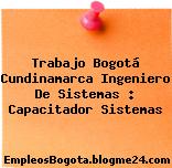 Trabajo Bogotá Cundinamarca Ingeniero De Sistemas : Capacitador Sistemas