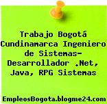 Trabajo Bogotá Cundinamarca Ingeniero de Sistemas- Desarrollador .Net, Java, RPG Sistemas