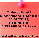 Trabajo Bogotá Cundinamarca INGENIERO DE SISTEMAS, INFORMÁTICA, ELECTRÓNICA Sistemas