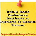 Trabajo Bogotá Cundinamarca Practicante en Ingeniería de Sistemas Sistemas