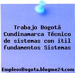 Trabajo Bogotá Cundinamarca Técnico de sistemas con itil fundamentos Sistemas