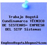 Trabajo Bogotá Cundinamarca TÉCNICO DE SISTEMAS- EMPRESA DEL SITP Sistemas