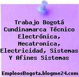 Trabajo Bogotá Cundinamarca Técnico Electrónica, Mecatronica, Electricidad, Sistemas Y Afines Sistemas