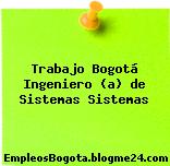 Trabajo Bogotá Ingeniero (a) de Sistemas Sistemas