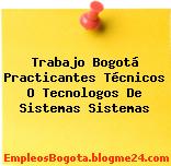 Trabajo Bogotá Practicantes Técnicos O Tecnologos De Sistemas Sistemas