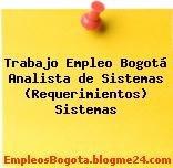 Trabajo Empleo Bogotá Analista de Sistemas (Requerimientos) Sistemas