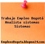 Trabajo Empleo Bogotá Analista sistemas Sistemas