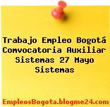 Trabajo Empleo Bogotá Comvocatoria Auxiliar Sistemas 27 Mayo Sistemas
