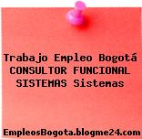 Trabajo Empleo Bogotá CONSULTOR FUNCIONAL SISTEMAS Sistemas