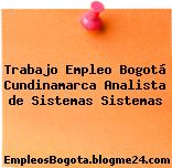 Trabajo Empleo Bogotá Cundinamarca Analista de Sistemas Sistemas
