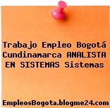 Trabajo Empleo Bogotá Cundinamarca ANALISTA EN SISTEMAS Sistemas