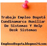 Trabajo Empleo Bogotá Cundinamarca Auxiliar De Sistemas Y Help Desk Sistemas