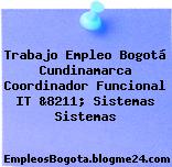 Trabajo Empleo Bogotá Cundinamarca Coordinador Funcional IT &8211; Sistemas Sistemas