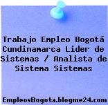 Trabajo Empleo Bogotá Cundinamarca Lider de Sistemas / Analista de Sistema Sistemas