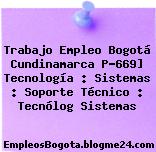 Trabajo Empleo Bogotá Cundinamarca P-669] Tecnología : Sistemas : Soporte Técnico : Tecnólog Sistemas