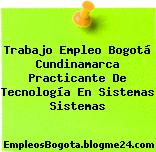 Trabajo Empleo Bogotá Cundinamarca Practicante De Tecnología En Sistemas Sistemas
