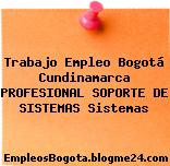 Trabajo Empleo Bogotá Cundinamarca PROFESIONAL SOPORTE DE SISTEMAS Sistemas