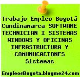Trabajo Empleo Bogotá Cundinamarca SOFTWARE TECHNICIAN I SISTEMAS WINDOWS Y OFICINAS INFRASTRUCTURA Y COMUNUCACIONES Sistemas