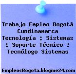 Trabajo Empleo Bogotá Cundinamarca Tecnología : Sistemas : Soporte Técnico : Tecnólogo Sistemas