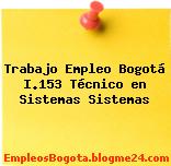 Trabajo Empleo Bogotá I.153 Técnico en Sistemas Sistemas