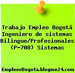 Trabajo Empleo Bogotá Ingeniero de sistemas Bilingue/Profesionales (P-708) Sistemas