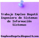 Trabajo Empleo Bogotá Ingeniero de Sistemas de Información Sistemas