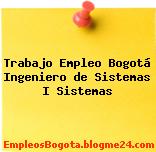 Trabajo Empleo Bogotá Ingeniero de Sistemas I Sistemas