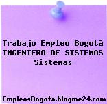Trabajo Empleo Bogotá Ingeniero de sistemas Sistemas