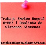 Trabajo Empleo Bogotá O-567 | Analista de Sistemas Sistemas
