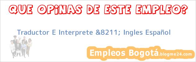 Traductor E Interprete &8211; Ingles Español
