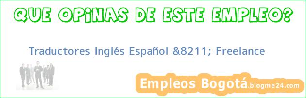 Traductores Inglés Español &8211; Freelance