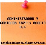 ADMINISTRADOR Y CONTADOR &8211; BOGOTÁ D.C