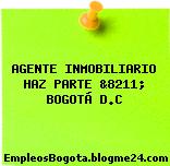 AGENTE INMOBILIARIO HAZ PARTE &8211; BOGOTÁ D.C