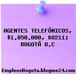 AGENTES TELEFÓNICOS, $1.050.000, &8211; BOGOTÁ D.C