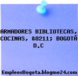 ARMADORES BIBLIOTECAS, COCINAS, &8211; BOGOTÁ D.C