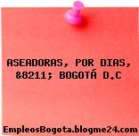 ASEADORAS, POR DIAS, &8211; BOGOTÁ D.C