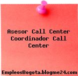 Asesor Call Center Coordinador Call Center